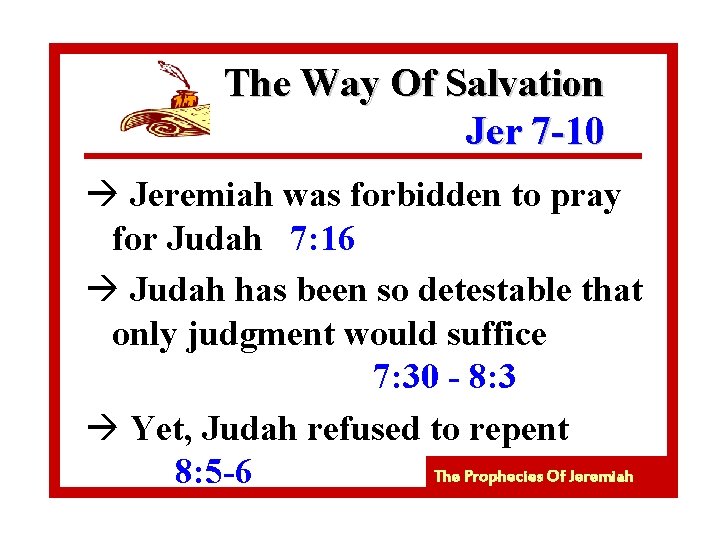 The Way Of Salvation Jer 7 -10 à Jeremiah was forbidden to pray for