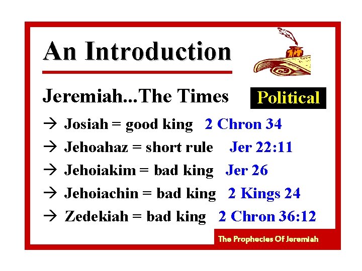 An Introduction Jeremiah. . . The Times à à à Political Josiah = good