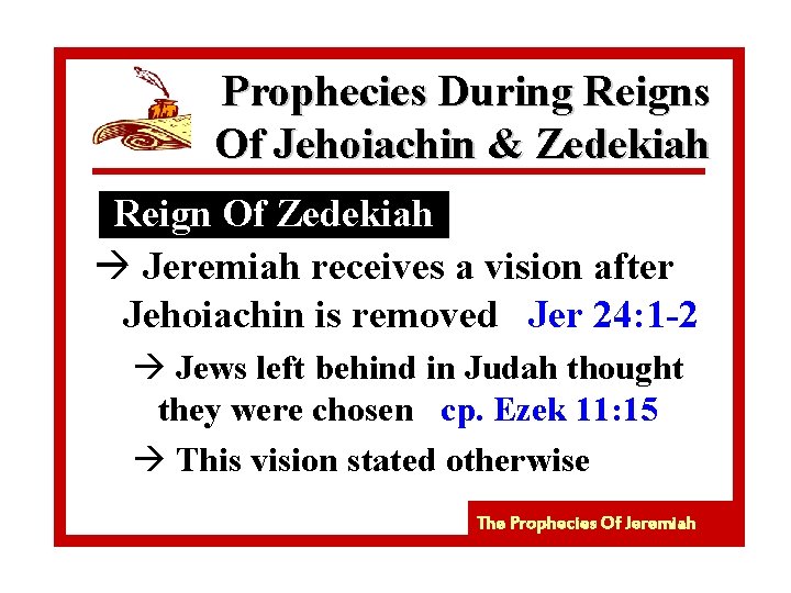 Prophecies During Reigns Of Jehoiachin & Zedekiah Reign Of Zedekiah à Jeremiah receives a