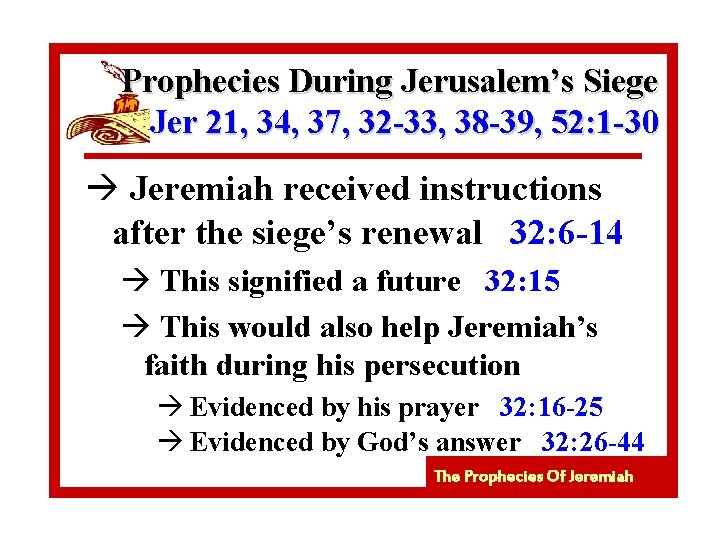 Prophecies During Jerusalem’s Siege Jer 21, 34, 37, 32 -33, 38 -39, 52: 1