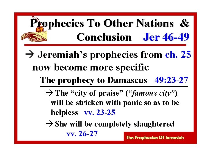 Prophecies To Other Nations & Conclusion Jer 46 -49 à Jeremiah’s prophecies from ch.