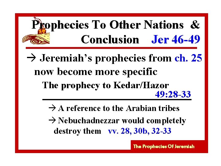 Prophecies To Other Nations & Conclusion Jer 46 -49 à Jeremiah’s prophecies from ch.
