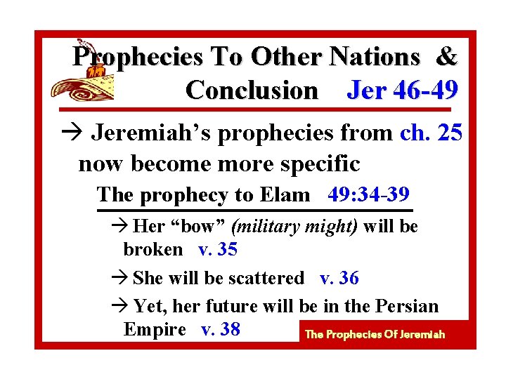 Prophecies To Other Nations & Conclusion Jer 46 -49 à Jeremiah’s prophecies from ch.