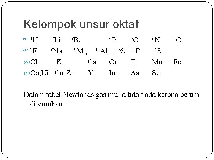 Kelompok unsur oktaf 2 Li 3 Be 4 B 5 C H 9 Na