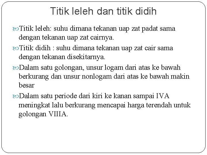 Titik leleh dan titik didih Titik leleh: suhu dimana tekanan uap zat padat sama