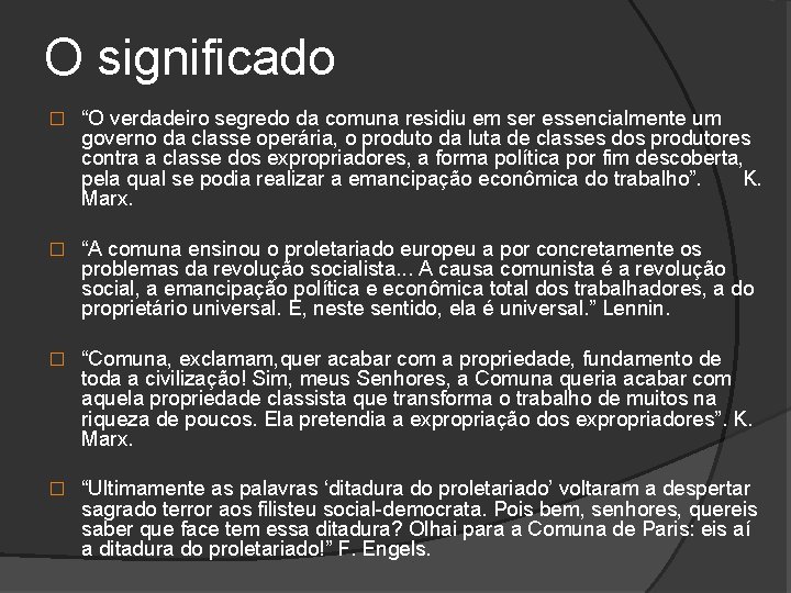 O significado � “O verdadeiro segredo da comuna residiu em ser essencialmente um governo