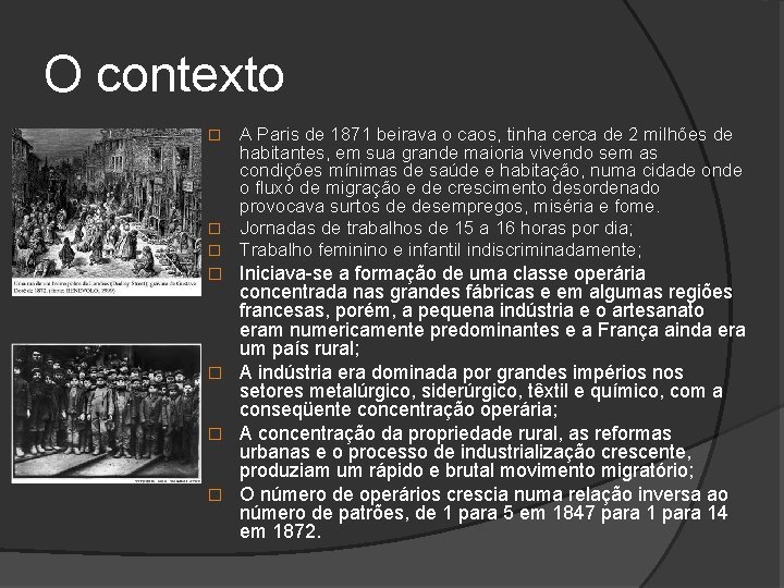 O contexto A Paris de 1871 beirava o caos, tinha cerca de 2 milhões