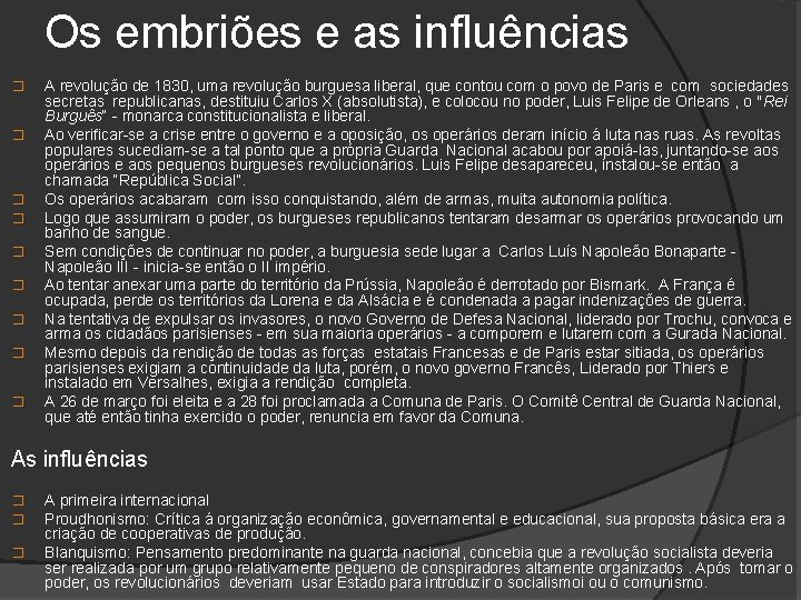 Os embriões e as influências � � � � � A revolução de 1830,