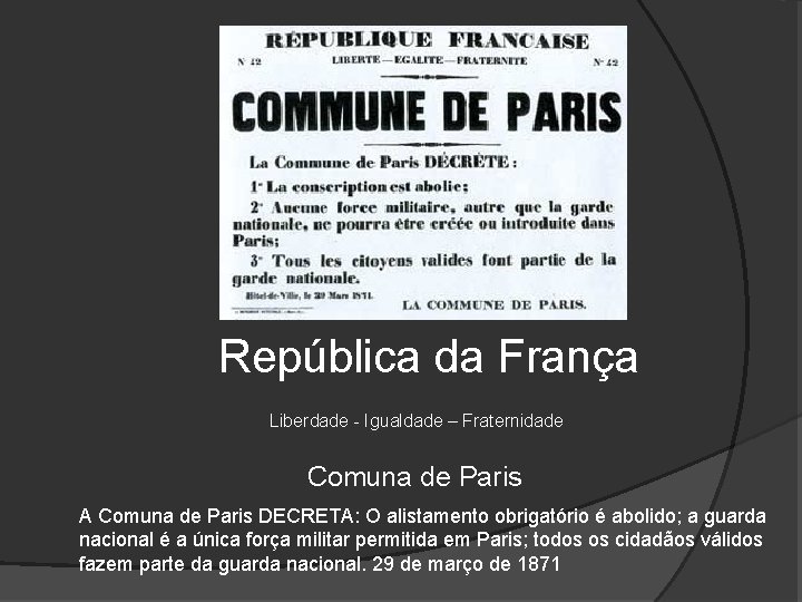  República da França Liberdade - Igualdade – Fraternidade Comuna de Paris A Comuna