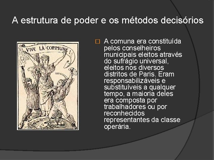 A estrutura de poder e os métodos decisórios � A comuna era constituída pelos