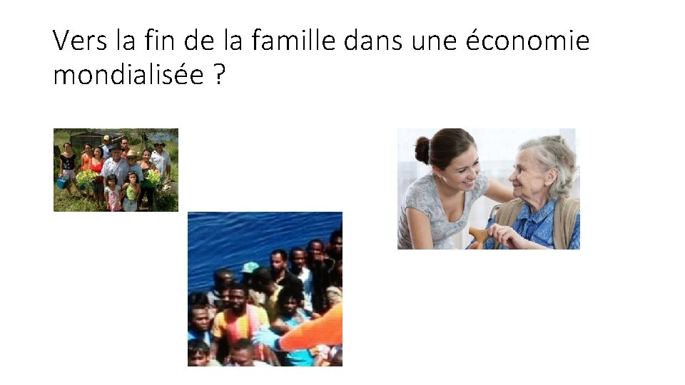 Vers la fin de la famille dans une économie mondialisée ? 