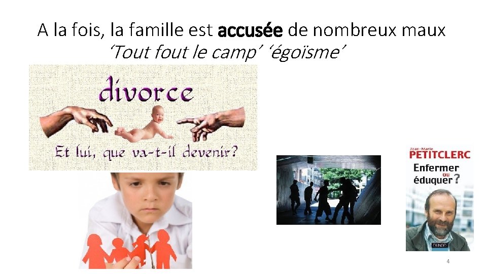 A la fois, la famille est accusée de nombreux maux ‘Tout fout le camp’