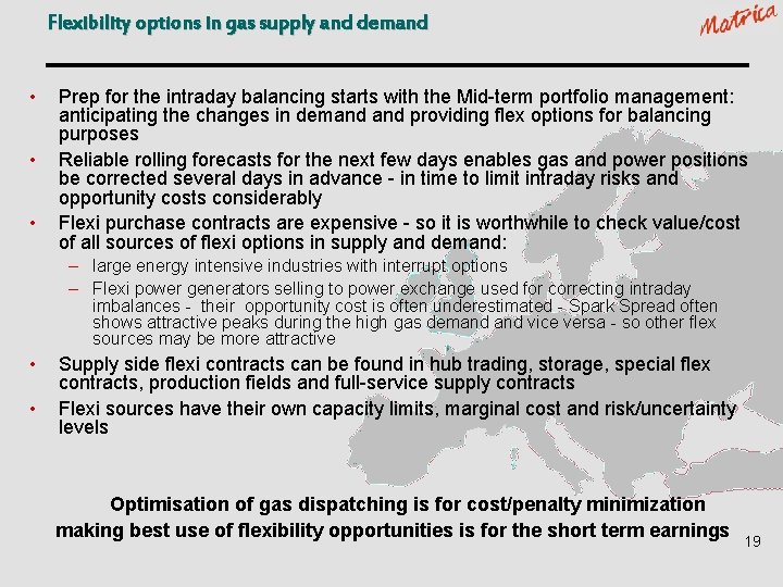 Flexibility options in gas supply and demand • • • Prep for the intraday