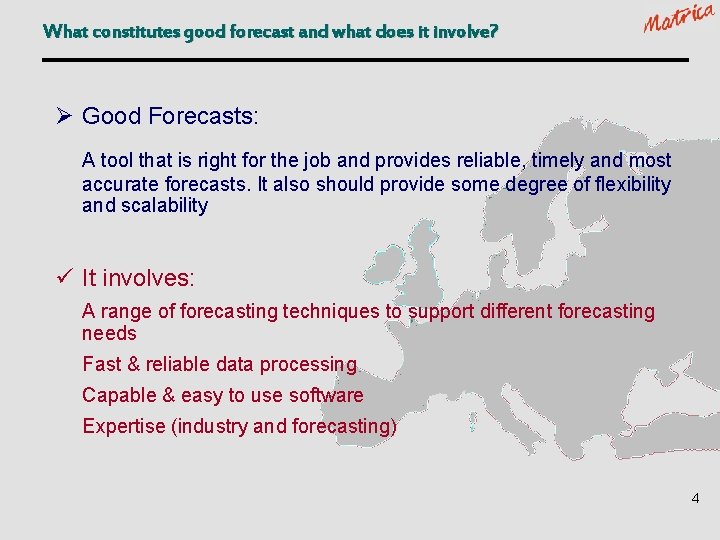 What constitutes good forecast and what does it involve? Ø Good Forecasts: A tool