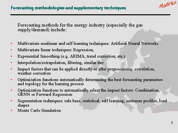 Forecasting methodologies and supplementary techniques Forecasting methods for the energy industry (especially the gas