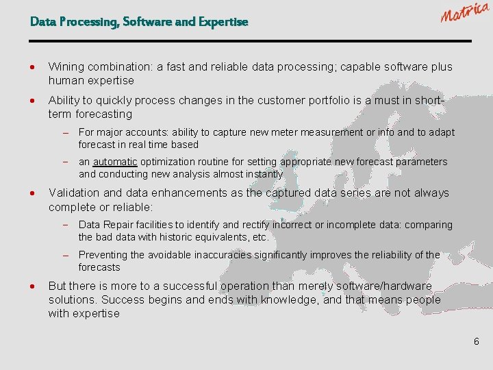 Data Processing, Software and Expertise · Wining combination: a fast and reliable data processing;