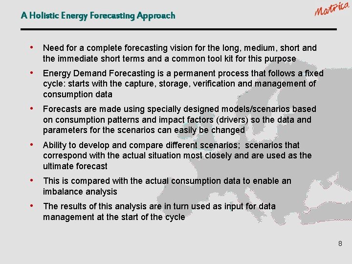 A Holistic Energy Forecasting Approach • Need for a complete forecasting vision for the