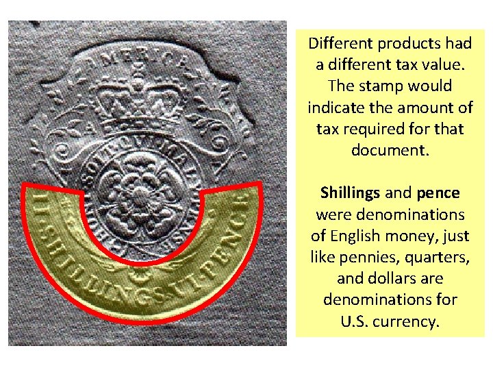 Different products had a different tax value. The stamp would indicate the amount of