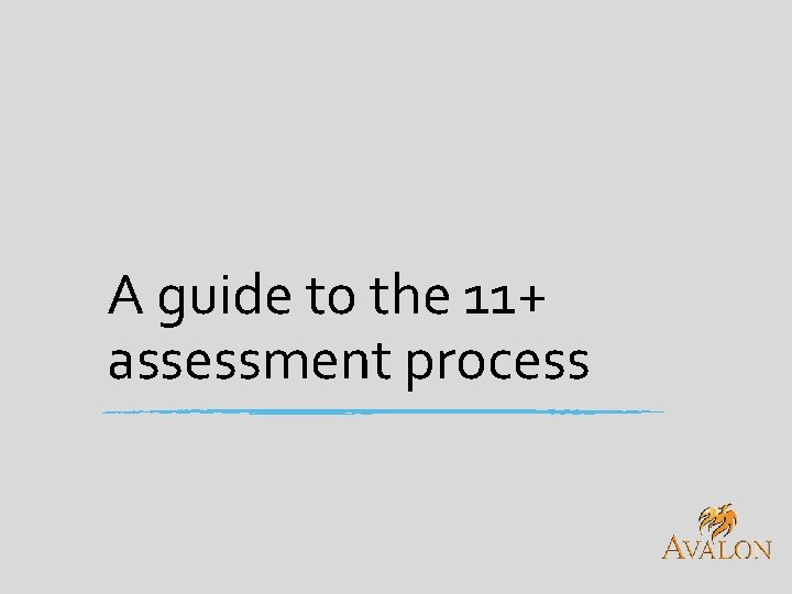 A guide to the 11+ assessment process 