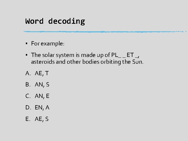 Word decoding ▪ For example: ▪ The solar system is made up of PL_