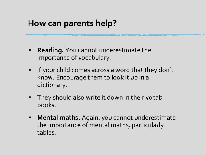 How can parents help? ▪ Reading. You cannot underestimate the importance of vocabulary. ▪