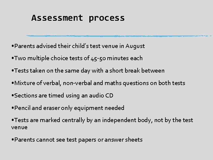 Assessment process • Parents advised their child’s test venue in August • Two multiple