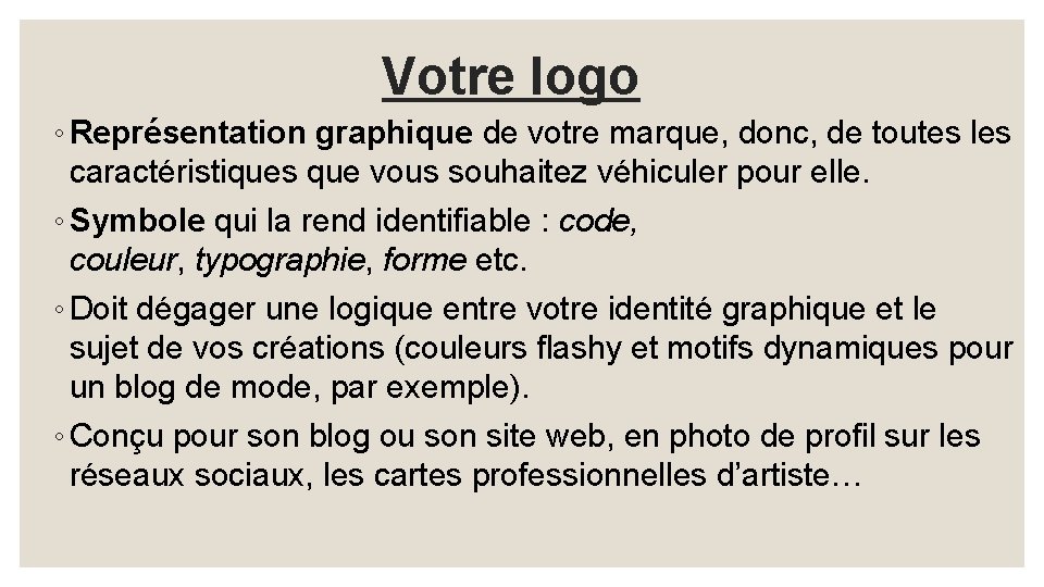 Votre logo ◦ Représentation graphique de votre marque, donc, de toutes les caractéristiques que