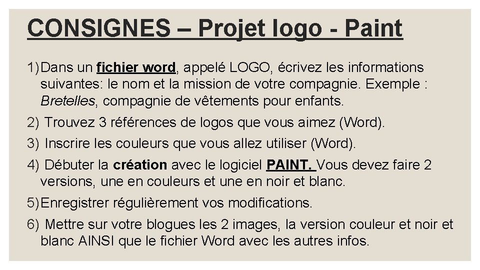 CONSIGNES – Projet logo - Paint 1) Dans un fichier word, appelé LOGO, écrivez
