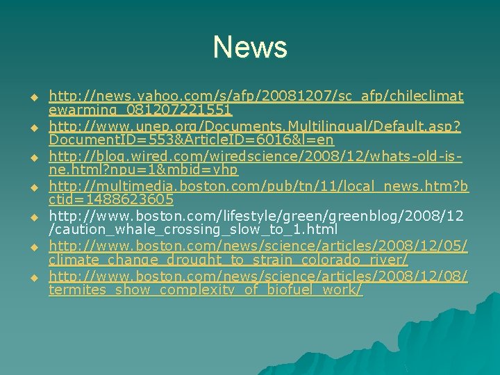 News u u u u http: //news. yahoo. com/s/afp/20081207/sc_afp/chileclimat ewarming_081207221551 http: //www. unep. org/Documents.