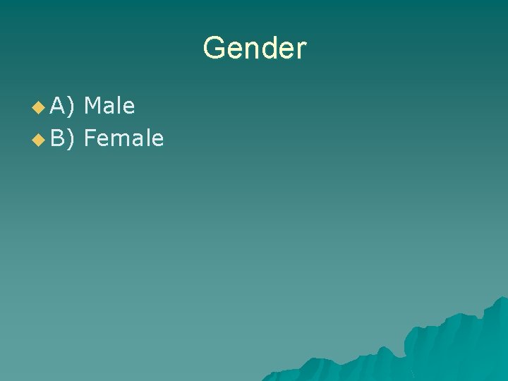 Gender u A) Male u B) Female 