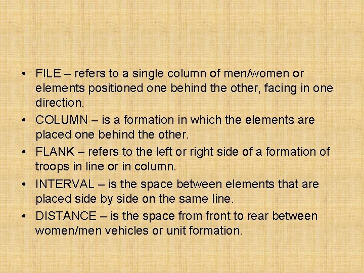  • FILE – refers to a single column of men/women or elements positioned