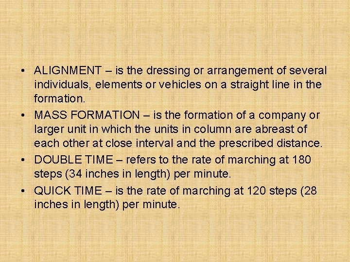  • ALIGNMENT – is the dressing or arrangement of several individuals, elements or