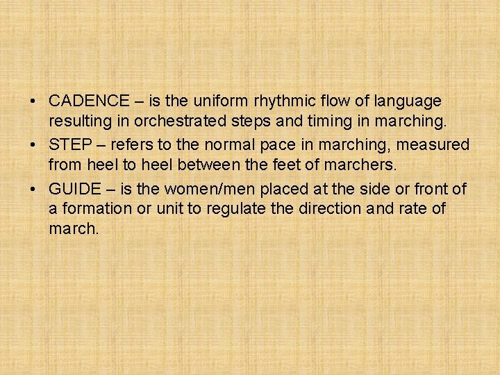  • CADENCE – is the uniform rhythmic flow of language resulting in orchestrated