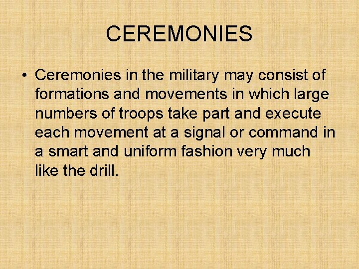 CEREMONIES • Ceremonies in the military may consist of formations and movements in which