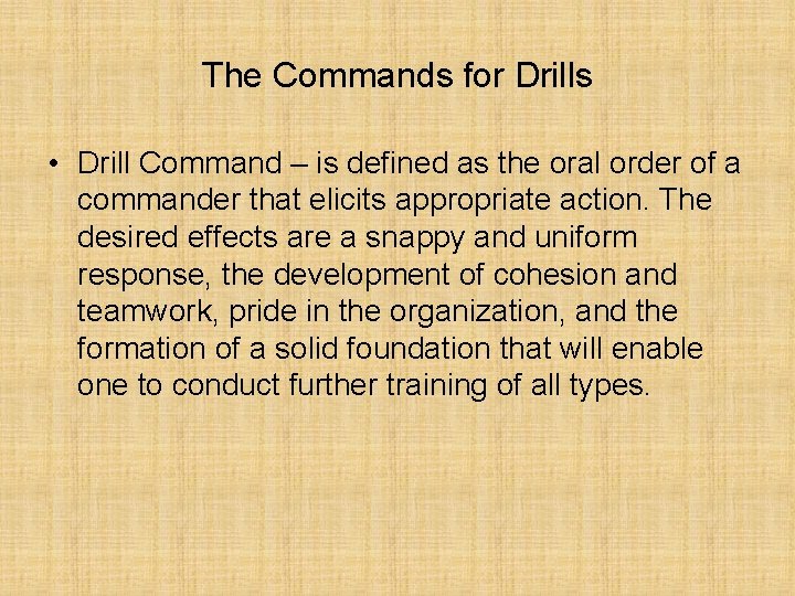 The Commands for Drills • Drill Command – is defined as the oral order