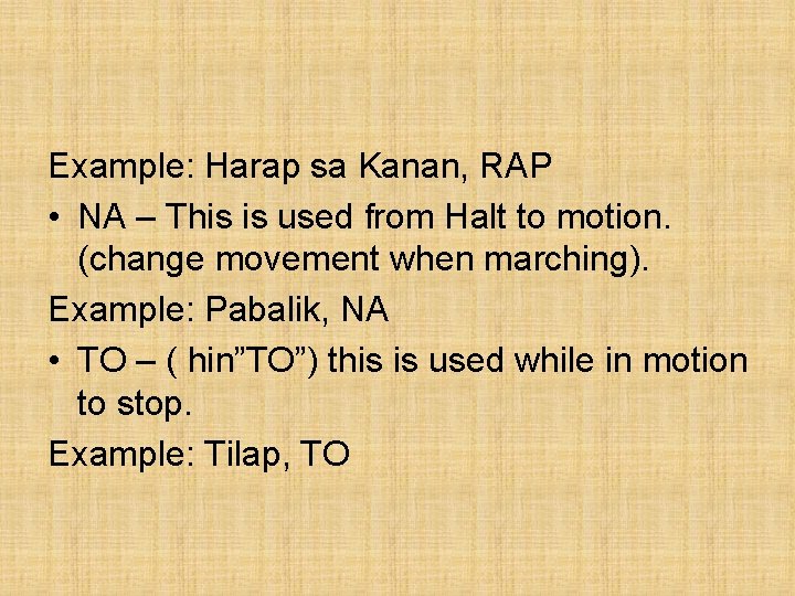 Example: Harap sa Kanan, RAP • NA – This is used from Halt to