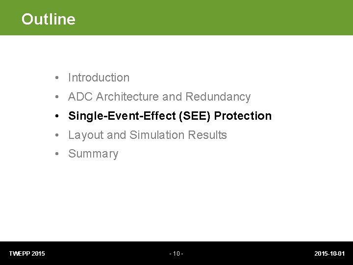 Outline • Introduction • ADC Architecture and Redundancy • Single-Event-Effect (SEE) Protection • Layout