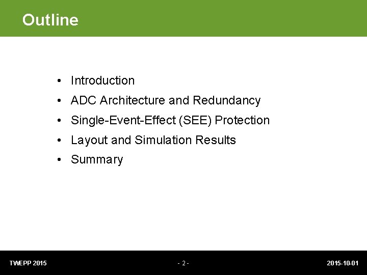 Outline • Introduction • ADC Architecture and Redundancy • Single-Event-Effect (SEE) Protection • Layout