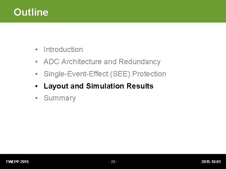 Outline • Introduction • ADC Architecture and Redundancy • Single-Event-Effect (SEE) Protection • Layout