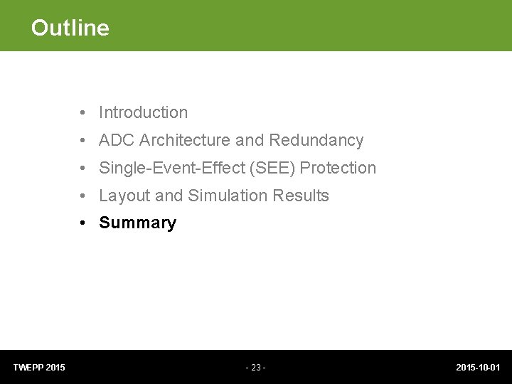 Outline • Introduction • ADC Architecture and Redundancy • Single-Event-Effect (SEE) Protection • Layout