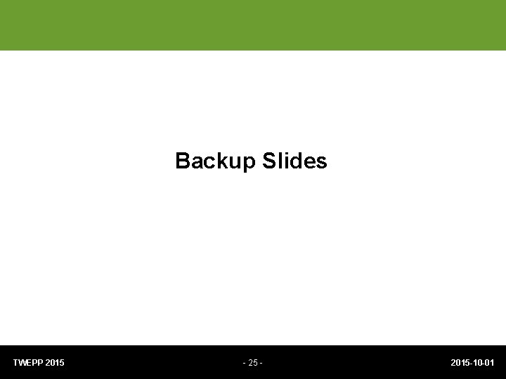 Backup Slides TWEPP 2015 - 2015 -10 -01 