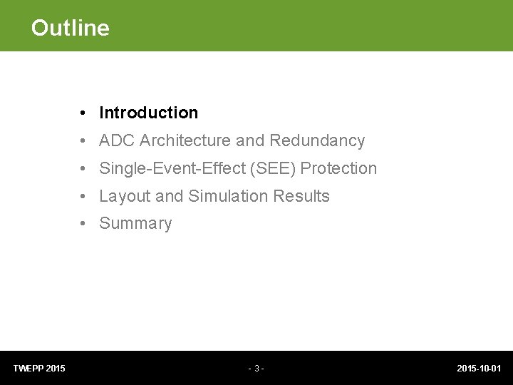 Outline • Introduction • ADC Architecture and Redundancy • Single-Event-Effect (SEE) Protection • Layout