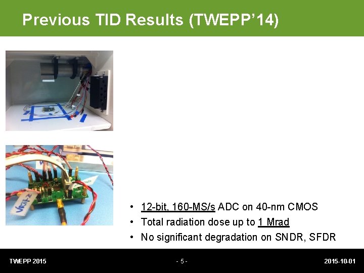 Previous TID Results (TWEPP’ 14) • 12 -bit, 160 -MS/s ADC on 40 -nm