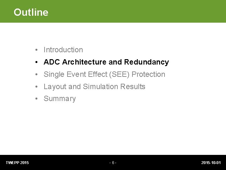 Outline • Introduction • ADC Architecture and Redundancy • Single Event Effect (SEE) Protection