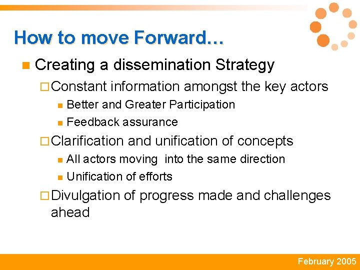 How to move Forward… n Creating a dissemination Strategy ¨ Constant information amongst the