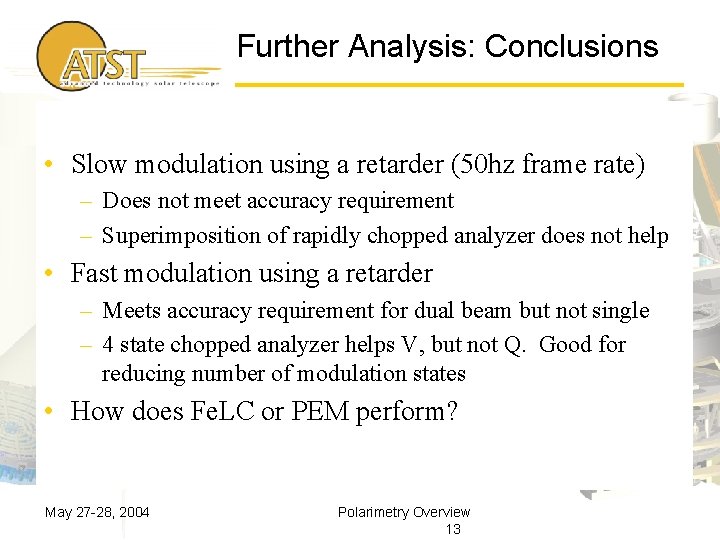 Further Analysis: Conclusions • Slow modulation using a retarder (50 hz frame rate) –