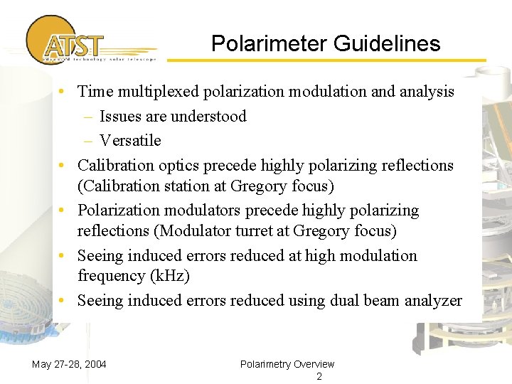 Polarimeter Guidelines • Time multiplexed polarization modulation and analysis – Issues are understood –