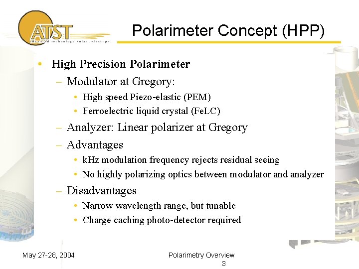 Polarimeter Concept (HPP) • High Precision Polarimeter – Modulator at Gregory: • High speed
