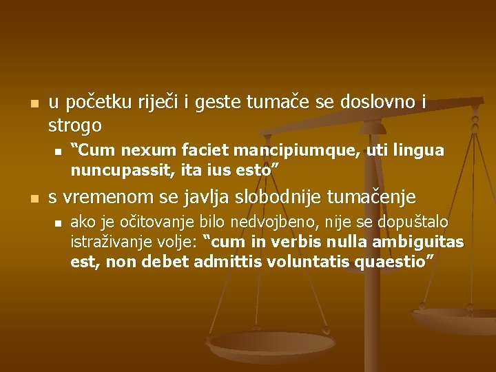 n u početku riječi i geste tumače se doslovno i strogo n n “Cum