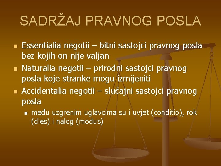 SADRŽAJ PRAVNOG POSLA n n n Essentialia negotii – bitni sastojci pravnog posla bez